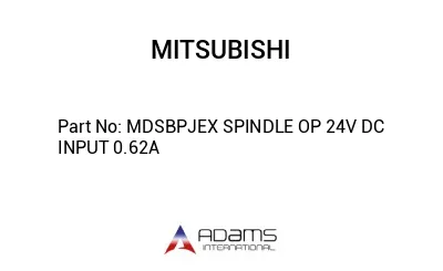 MDSBPJEX SPINDLE OP 24V DC INPUT 0.62A MDSBPJEX SPINDLE OP 24V DC INPUT 0.62A
