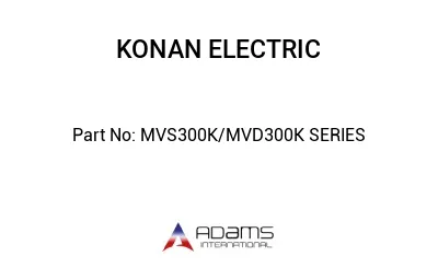 MVS300K/MVD300K SERIES MVS300K/MVD300K SERIES