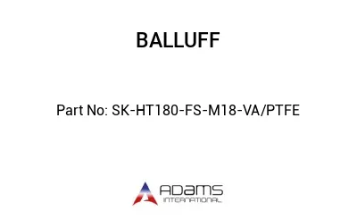 SK-HT180-FS-M18-VA/PTFE									 SK-HT180-FS-M18-VA/PTFE